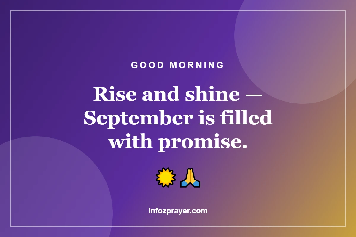 Good morning September blessings: rise and shine, September is filled with promise