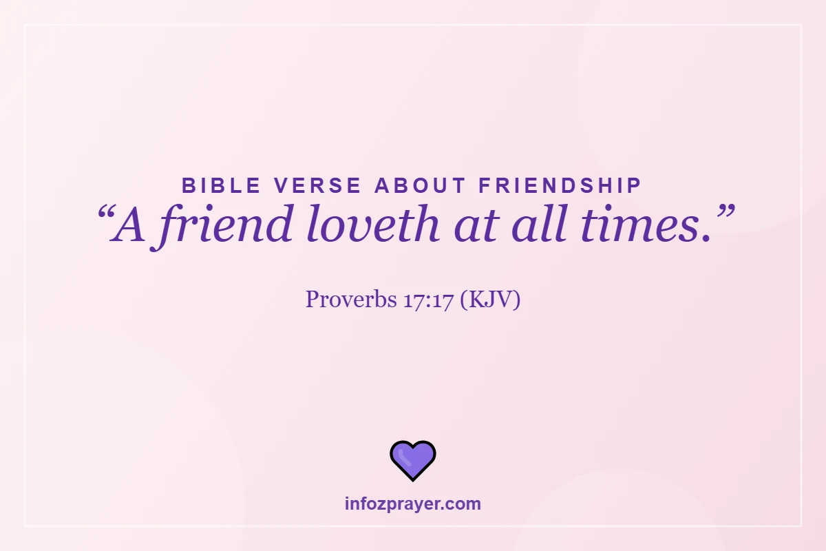 Prayer for a friend Bible verse Proverbs 17:17 a friend loveth at all times