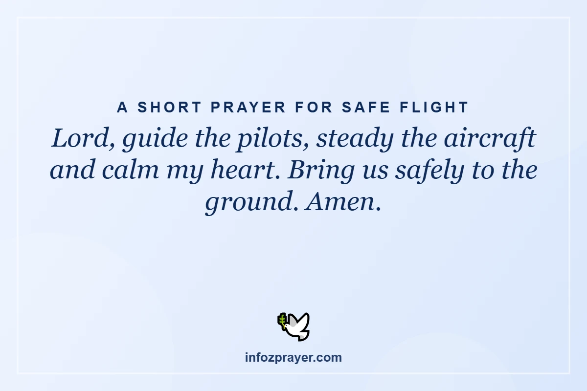 Short prayer for safe flight: Lord, guide the pilots, steady the aircraft and calm my heart